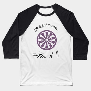 "Life is just a game, Aim it!"  T-shirts and props with sport motto. ( Dart Theme ) Baseball T-Shirt